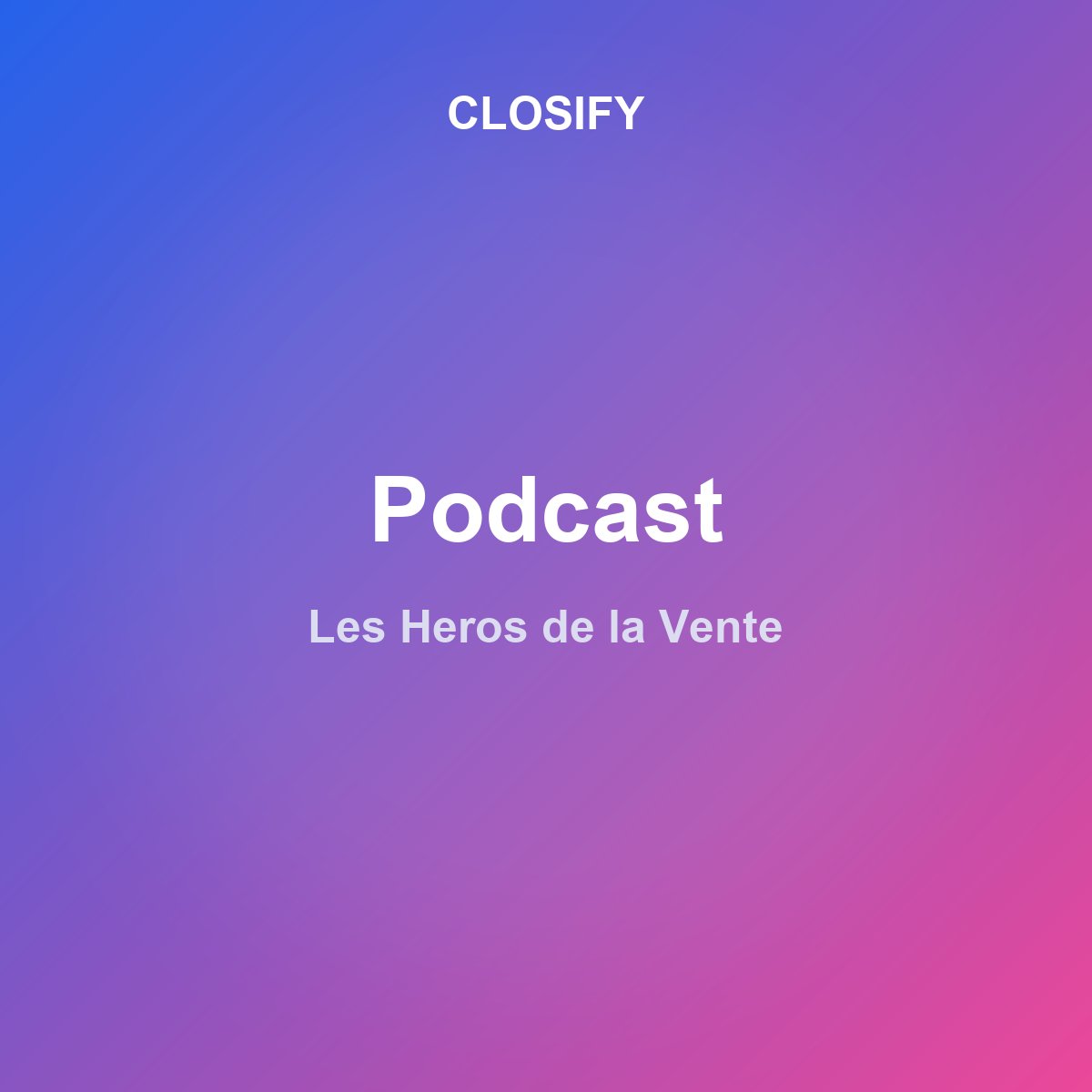 Closify - Podcast prospection B2B